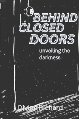 Behind Closed Doors: Unveiling the darkness B0DJZ5Q8LQ Book Cover
