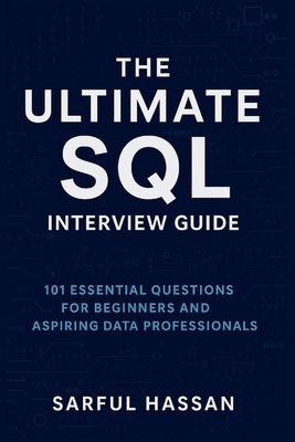 The Ultimate SQL Interview Guide: 101 Essential... B0F74FYRLK Book Cover