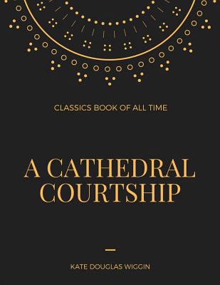 A Cathedral Courtship 1548236268 Book Cover