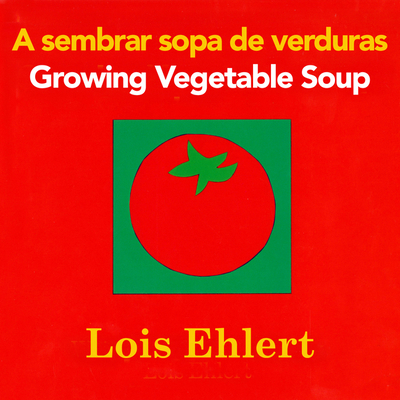 Growing Vegetable Soup/Sembrar Sopa de Verduras... 0547734972 Book Cover