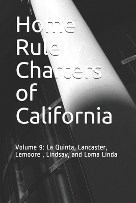 Home Rule Charters of California: Volume 9: La ... B08B3888GG Book Cover