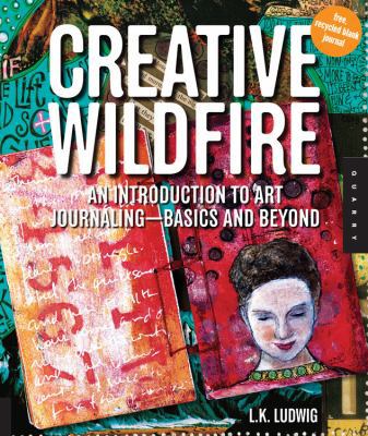 Creative Wildfire: An Introduction to Art Journ... B009QSLEX4 Book Cover