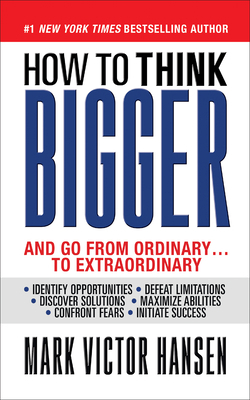 How to Think Bigger: And Go From Ordinary...To ... 1722503599 Book Cover