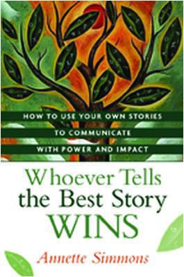 Whoever Tells the Best Story Wins: How to Use Y... 0814409148 Book Cover