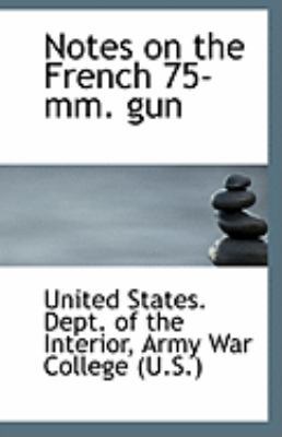 Notes on the French 75-MM. Gun 1113136588 Book Cover