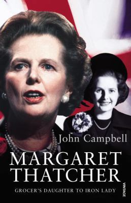 Margaret Thatcher: Grocer's Daughter to Iron Lady 0099540037 Book Cover