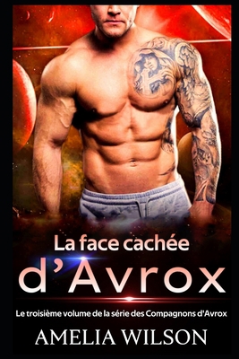 La face cachée d'Avrox: Romance alien [French] B086G8NYSK Book Cover