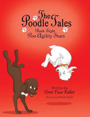 The Poodle Tales: Book Eight: Poo Agility Stars 0989716813 Book Cover