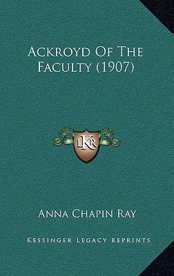 Ackroyd of the Faculty (1907) 1164766287 Book Cover