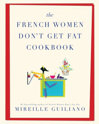 The French Women Don't Get Fat Cookbook 1439196885 Book Cover