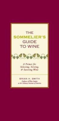 The Sommelier's Guide to Wine: A Primer for Sel... 1579123317 Book Cover