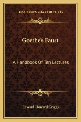 Goethe's Faust: A Handbook Of Ten Lectures 1162975814 Book Cover