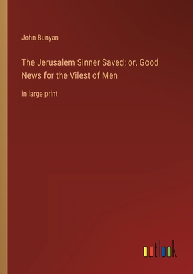 The Jerusalem Sinner Saved; or, Good News for t... 3368324861 Book Cover