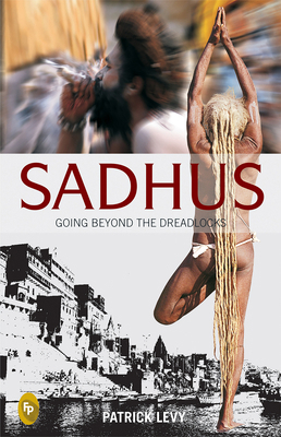 Sadhus: Going Beyond the Dreadlocks 8172343345 Book Cover