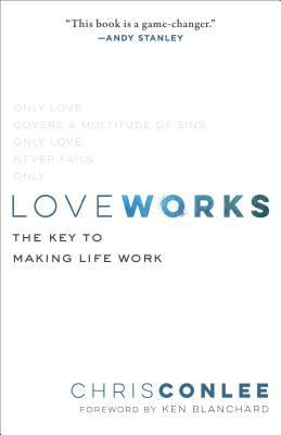 Love Works: The Key to Making Life Work 0801075548 Book Cover