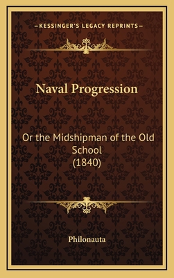 Naval Progression: Or the Midshipman of the Old... 1168682851 Book Cover