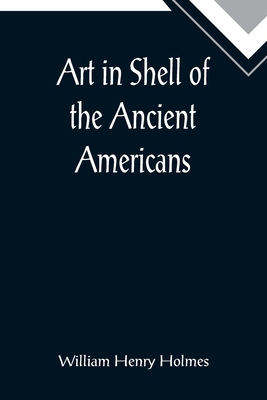 Art in Shell of the Ancient Americans; Second a... 9355894597 Book Cover