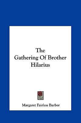 The Gathering Of Brother Hilarius 1161464042 Book Cover