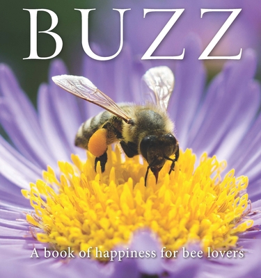 Buzz: A Book of Happiness for Bee Lovers 1922539597 Book Cover