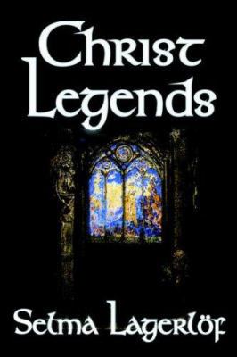 Christ Legends by Selma Lagerlof, Fiction 0809598833 Book Cover