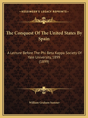 The Conquest Of The United States By Spain: A L... 116953239X Book Cover