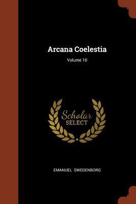 Arcana Coelestia; Volume 10 1374988820 Book Cover