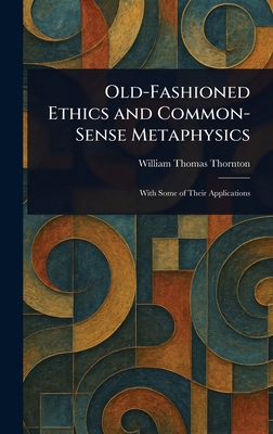 Old-Fashioned Ethics and Common-Sense Metaphysics 1023310856 Book Cover