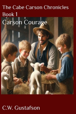 The Cabe Carson Chronicles: Book 1: Carson Courage B0DW3Z6Q7F Book Cover
