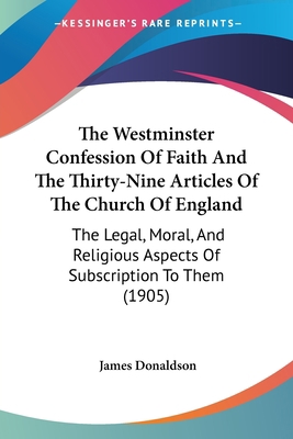 The Westminster Confession Of Faith And The Thi... 0548731195 Book Cover