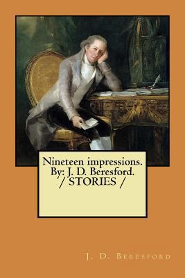 Nineteen impressions. By: J. D. Beresford. / ST... 1984077384 Book Cover