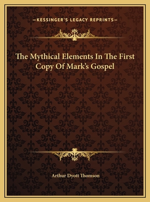 The Mythical Elements In The First Copy Of Mark... 1169529399 Book Cover