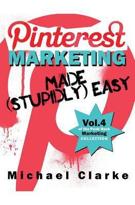 Pinterest Marketing Made (Stupidly) Easy 153702387X Book Cover