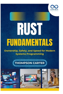 Rust Fundamentals: Ownership, Safety, and Speed... B0FKHGNNV2 Book Cover