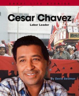 Cesar Chavez: Labor Leader 0531123197 Book Cover