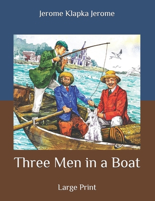 Three Men in a Boat: Large Print B08BDYB72H Book Cover