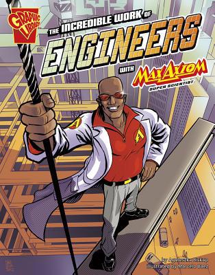 The Incredible Work of Engineers with Max Axiom... 142969937X Book Cover
