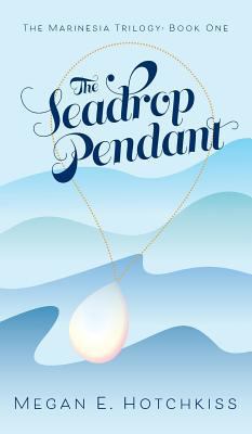 The Seadrop Pendant: The Marinesia Trilogy: Boo... 1525531794 Book Cover