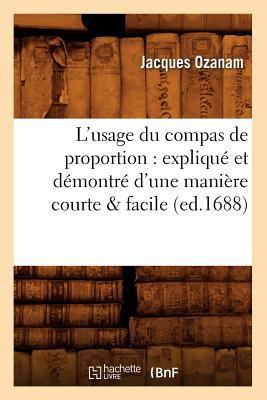 L'Usage Du Compas de Proportion: Expliqu? Et D?... [French] 2012679218 Book Cover