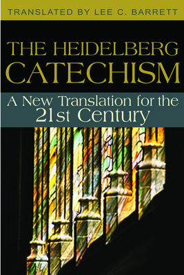 The Heidelberg Catechism: A New Translation for... 082981762X Book Cover