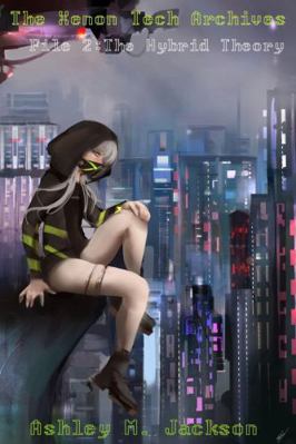 The Xenon Tech Archives File 2: The Hybrid Theory 0998630322 Book Cover