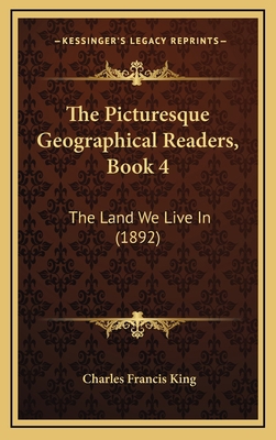 The Picturesque Geographical Readers, Book 4: T... 116474089X Book Cover