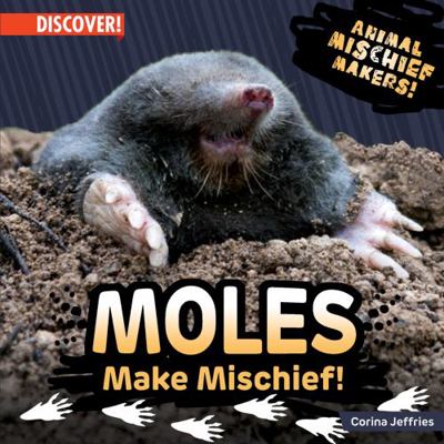Moles Make Mischief! 1978534183 Book Cover