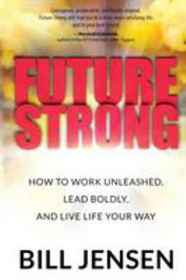 Future Strong: How to Work Unleashed, Lead Bold... 1628652217 Book Cover