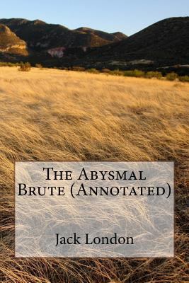 The Abysmal Brute (Annotated) 1534681493 Book Cover