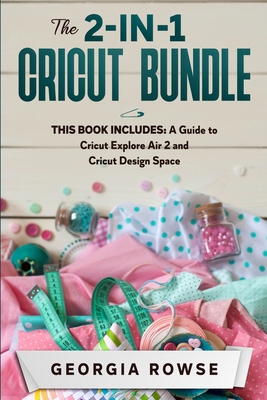 The 2-in-1 Cricut Bundle: This Book Includes: A... 1803259248 Book Cover