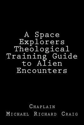 A Space Explorers Theological Training Guide to... 1475027966 Book Cover