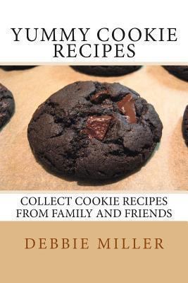 Yummy Cookie Recipes: Collect Cookie Recipes Fr... 1493646400 Book Cover