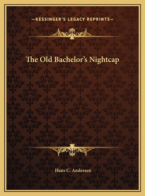 The Old Bachelor's Nightcap 1169416888 Book Cover