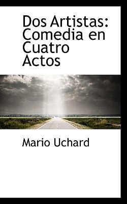 DOS Artistas: Comedia En Cuatro Actos [Spanish] 1117189899 Book Cover