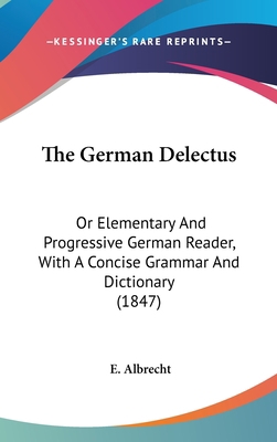 The German Delectus: Or Elementary And Progress... 1436640385 Book Cover